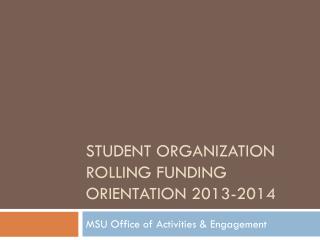 Student Organization Rolling Funding Orientation 2013-2014