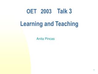 OET 2003 Talk 3 Learning and Teaching