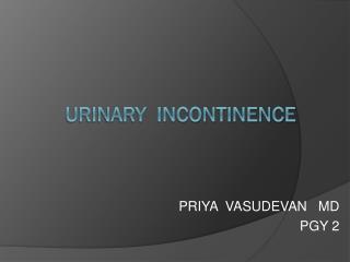 URINARY INCONTINENCE