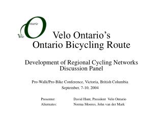 Velo Ontario’s Ontario Bicycling Route Development of Regional Cycling Networks Discussion Panel