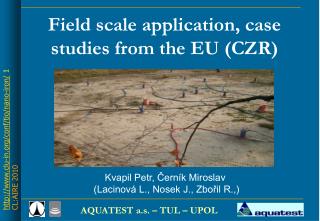 Field scale application , case studies from the EU (CZR)