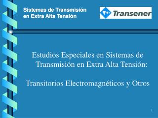 Estudios Especiales en Sistemas de Transmisión en Extra Alta Tensión: