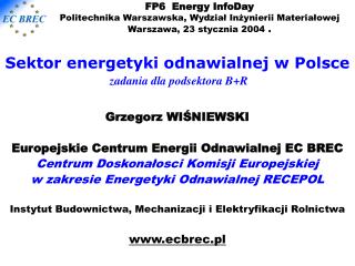Sektor energetyki odnawialnej w Polsce zadania dla podsektora B+R Grzegorz WIŚNIEWSKI