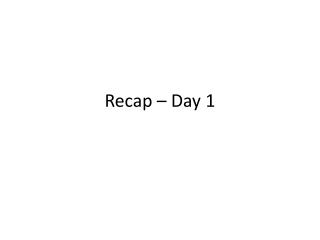 Recap – Day 1