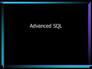 Advanced SQL