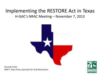 Implementing the RESTORE Act in Texas H-GAC’s NRAC Meeting – November 7, 2013