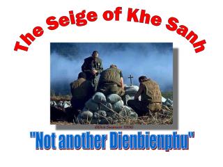 The Seige of Khe Sanh