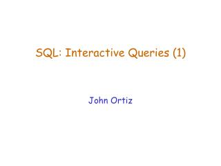 SQL: Interactive Queries (1)