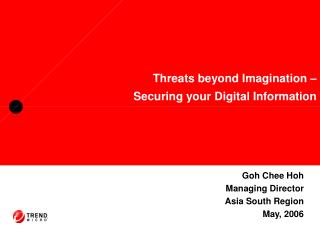 Threats beyond Imagination – Securing your Digital Information