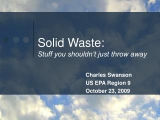Solid Waste: Stuff you shouldn’t just throw away