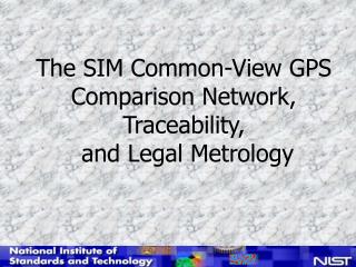 The SIM Common-View GPS Comparison Network, Traceability, and Legal Metrology