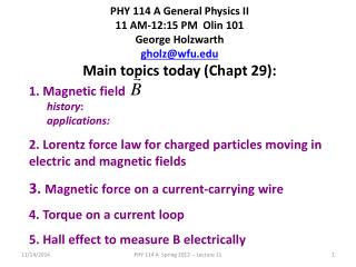 PHY 114 A General Physics II 11 AM-12:15 P M Olin 101 George Holzwarth gholz@wfu