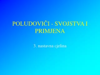 POLUDOVIČI - SVOJSTVA I PRIMJENA