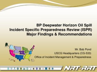 Mr. Bob Pond USCG Headquarters (CG-533) Office of Incident Management &amp; Preparedness