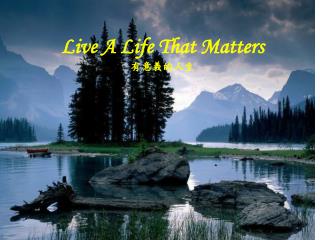Live A Life That Matters 有意義的 人生