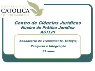 Centro de Ciências Jurídicas Núcleo de Prática Jurídica ASTEPI