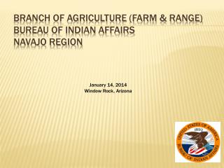 Branch of Agriculture (Farm &amp; Range) Bureau of Indian Affairs Navajo Region