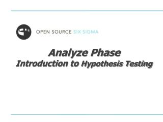 Analyze Phase Introduction to Hypothesis Testing