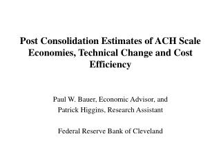 Post Consolidation Estimates of ACH Scale Economies, Technical Change and Cost Efficiency