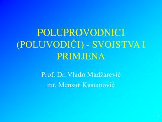 POLUPROVODNICI (POLUVODIČI) - SVOJSTVA I PRIMJENA