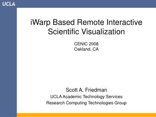 iWarp Based Remote Interactive Scientific Visualization CENIC 2008 Oakland, CA