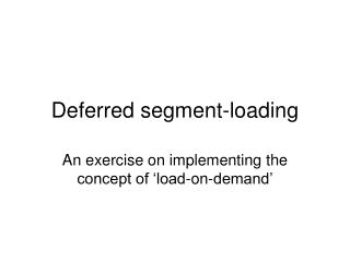 Deferred segment-loading