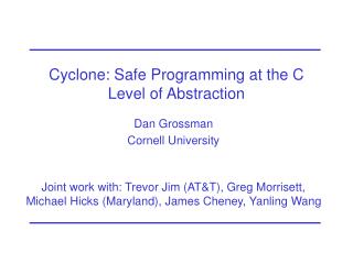 Cyclone: Safe Programming at the C Level of Abstraction