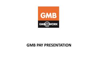 GMB PAY PRESENTATION