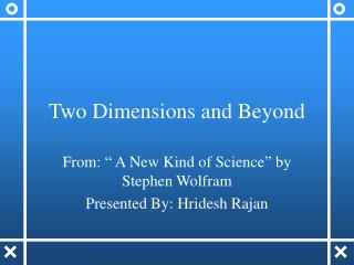 Two Dimensions and Beyond
