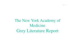 The New York Academy of Medicine Grey Literature Report