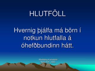 HLUTFÖLL Hvernig þjálfa má börn í notkun hlutfalla á óhefðbundinn hátt.