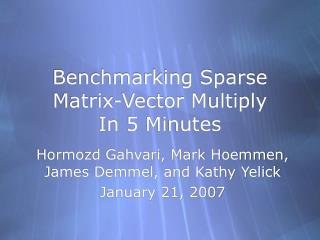 Benchmarking Sparse Matrix-Vector Multiply In 5 Minutes