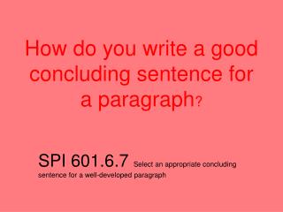 How do you write a good concluding sentence for a paragraph ?