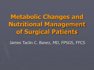 Metabolic Changes and Nutritional Management of Surgical Patients