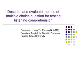 Describe and evaluate the use of multiple choice question for testing listening comprehension