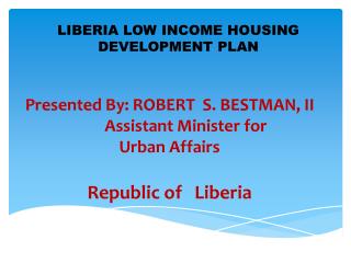 LIBERIA LOW INCOME HOUSING DEVELOPMENT PLAN