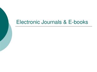 Electronic Journals &amp; E-books