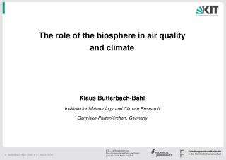 The role of the biosphere in air quality and climate Klaus Butterbach-Bahl