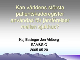 Kan världens största patientskaderegister användas för jämförelser mellan sjukhus?