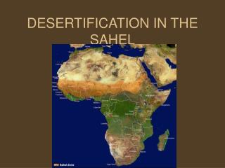 DESERTIFICATION IN THE SAHEL