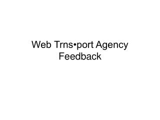 Web Trns•port Agency Feedback