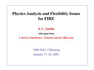 Physics Analysis and Flexibility Issues for FIRE