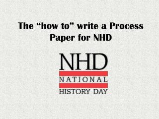 The “how to” write a Process Paper for NHD