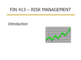 FIN 413 – RISK MANAGEMENT