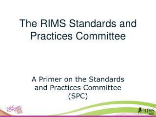 The RIMS Standards and Practices Committee