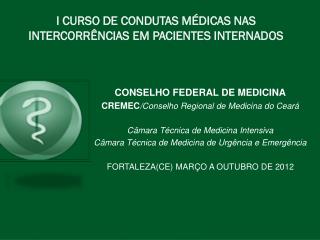 I CURSO DE CONDUTAS MÉDICAS NAS INTERCORRÊNCIAS EM PACIENTES INTERNADOS