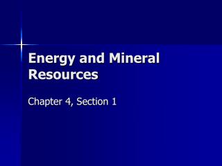 Energy and Mineral Resources