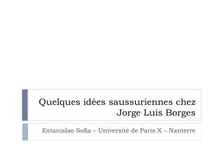 Quelques idées saussuriennes chez Jorge Luis Borges