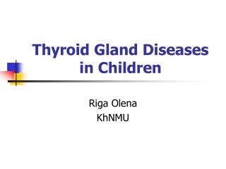 Thyroid Gland Diseases in Children