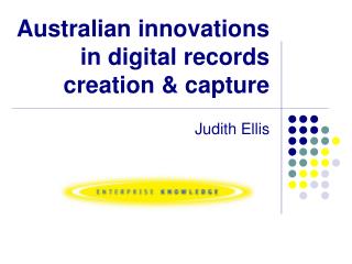 Australian innovations in digital records creation &amp; capture